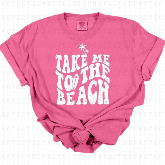 TAKE ME TO THE BEACH *WHITE - SINGLE COLOR* - DTF TRANSFER