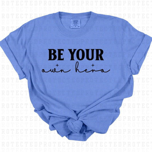 BE YOUR OWN HERO *SINGLE COLOR* - DTF TRANSFER