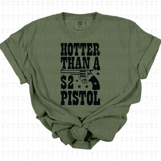 HOTTER THAN A $2 PISTOL *SINGLE COLOR* - DTF TRANSFER