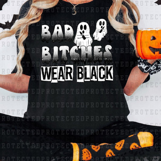 BAD WITCHES WEAR BLACK -  DTF TRANSFER