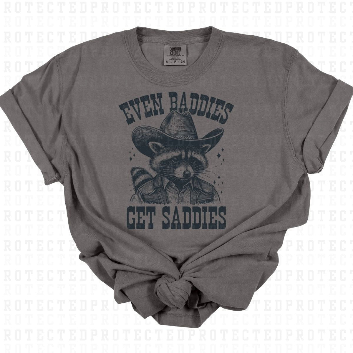 EVEN BADDIES GET SADDIES *SINGLE COLOR* - DTF TRANSFER