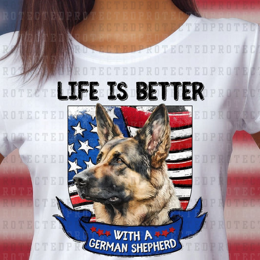 LIFE IS BETTER WITH A GERMAN SHEPERD - DTF TRANSFER