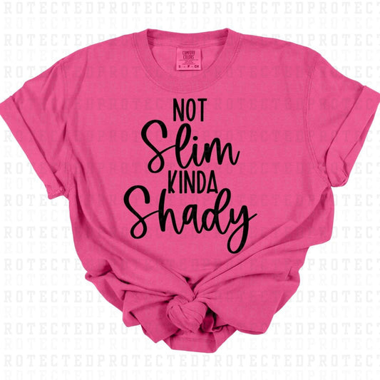 NOT SLIM KINDA SHADY *BLACK - SINGLE COLOR* - DTF TRANSFER