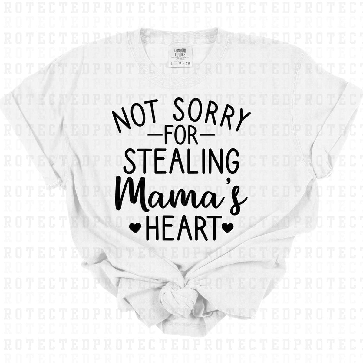 NOT SORRY FOR STEALING MAMAS HEART *SINGLE COLOR* - DTF TRANSFER