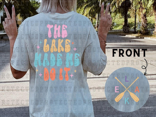 THE LAKE MADE ME DO IT - LAKE X FRONT (FRONT/BACK)- DTF TRANSFER