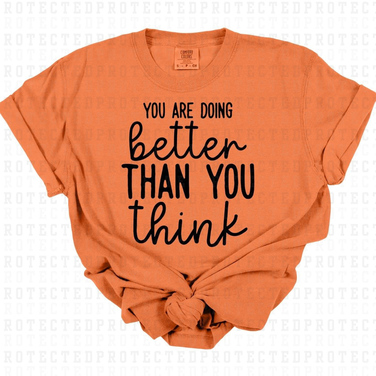 YOU ARE DOING BETTER THAN YOU THINK *SINGLE COLOR* - DTF TRANSFER