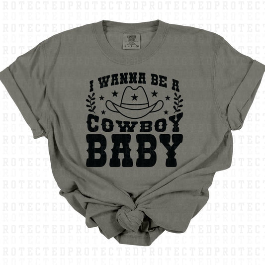 I WANNA BE A COWBOY BABY *SINGLE COLOR* - DTF TRANSFER