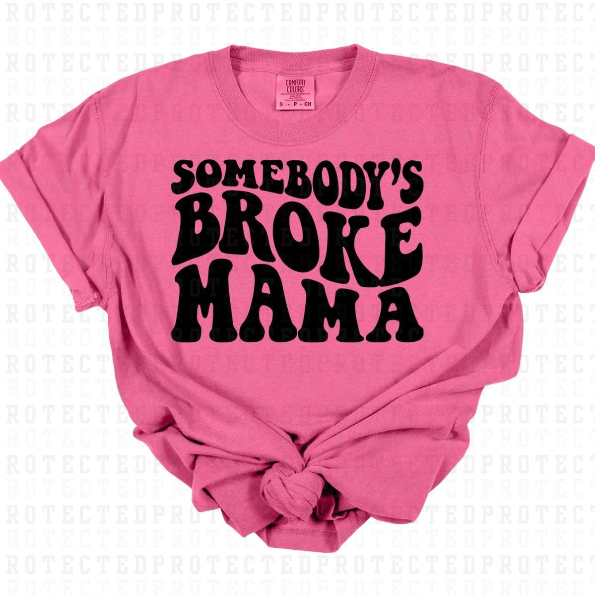 SOMEBODYS BROKE MAMA *SINGLE COLOR* - DTF TRANSFER