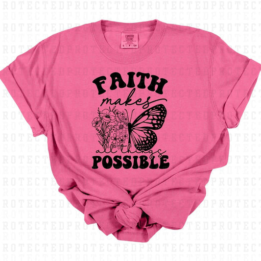 FAITH MAKES ALL THINGS POSSIBLE *SINGLE COLOR* - DTF TRANSFER