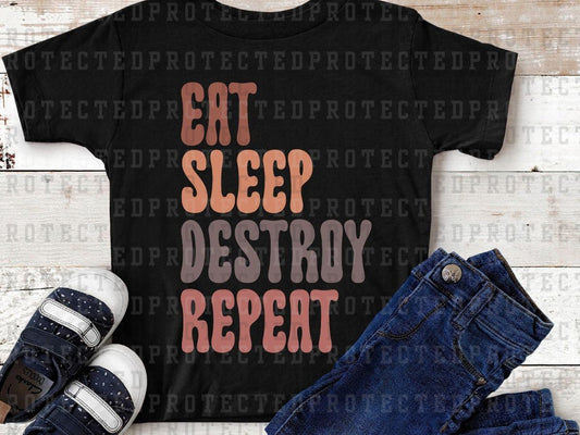 EAT SLEEP DESTROY REPEAT  - DTF TRANSFER