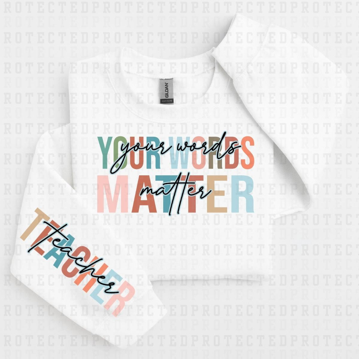 YOUR WORDS MATTER *SLEEVE DESIGN COMES IN 6"* (FULL FRONT/1 SLEEVE) - DTF TRANSFER