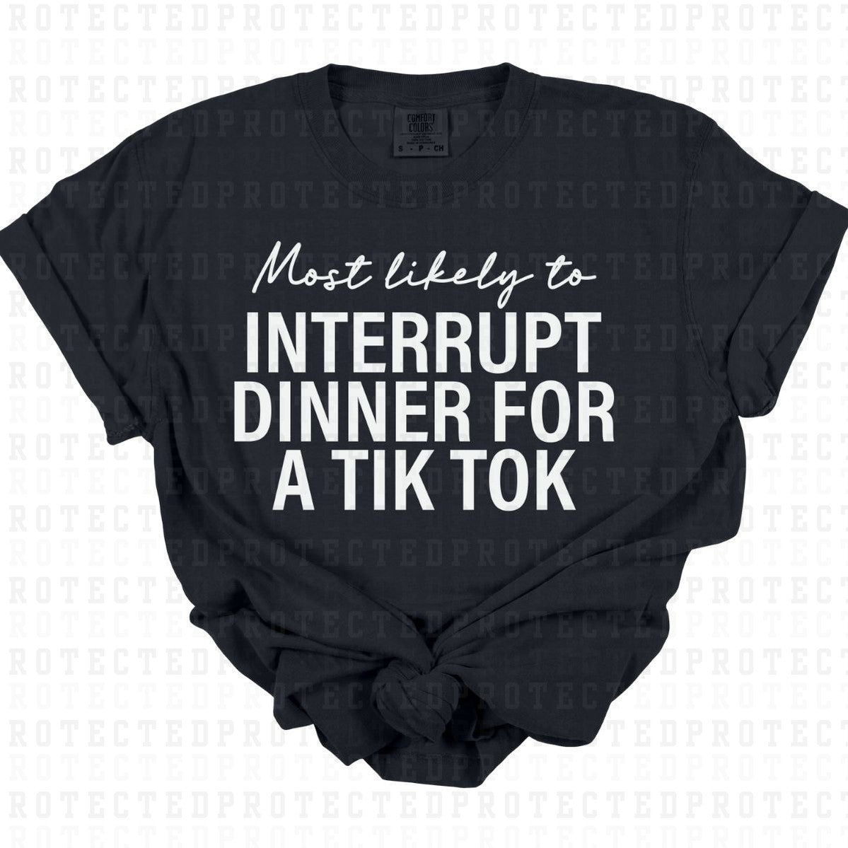 INTERRUPT DINNER FOR A TIK TOK *SINGLE COLOR* - DTF TRANSFER