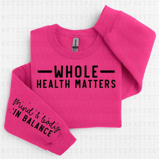 WHOLE HEALTH MATTERS - *SINGLE COLOR - SLEEVE DESIGN COMES IN 6"* (FULL FRONT/1 SLEEVE) - DTF TRANSFER