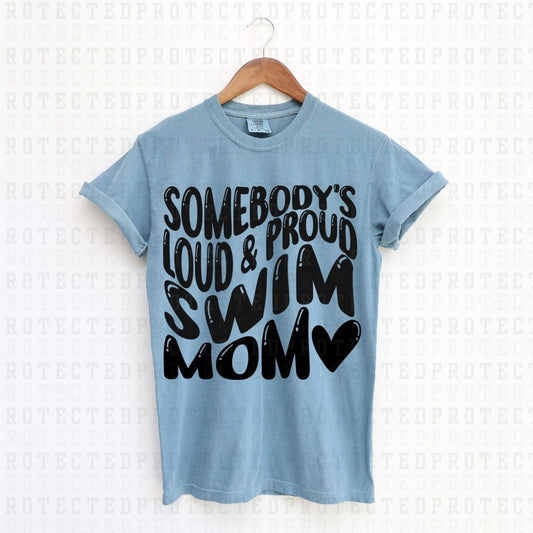 SOMEBODY'S LOUD AND PROUD SWIM MOM *SINGLE COLOR* - DTF TRANSFER