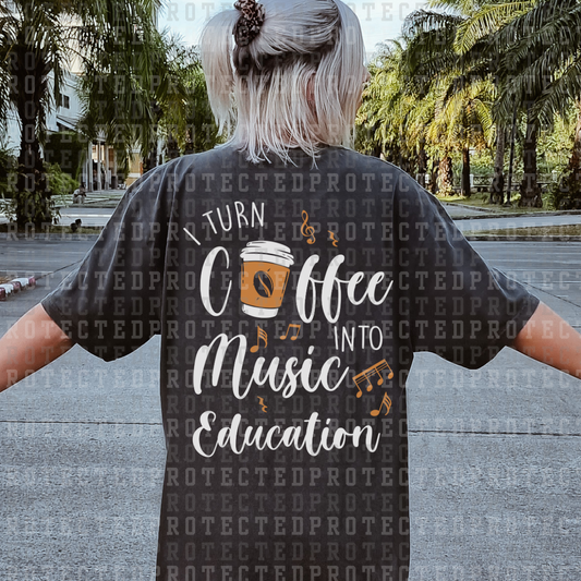 I TURN COFFEE INTO MUSIC EDUCATION -  DTF TRANSFER