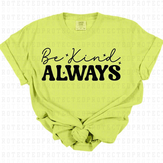 BE KIND ALWAYS *SINGLE COLOR* - DTF TRANSFER