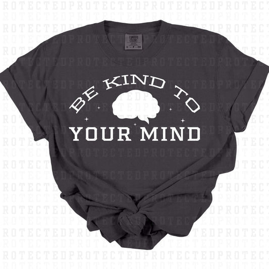 BE KIND TO YOUR MIND *WHITE - SINGLE COLOR* - DTF TRANSFER