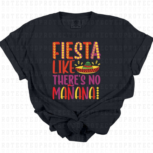 FIESTA LIKE THERES NO MANANA - DTF TRANSFER