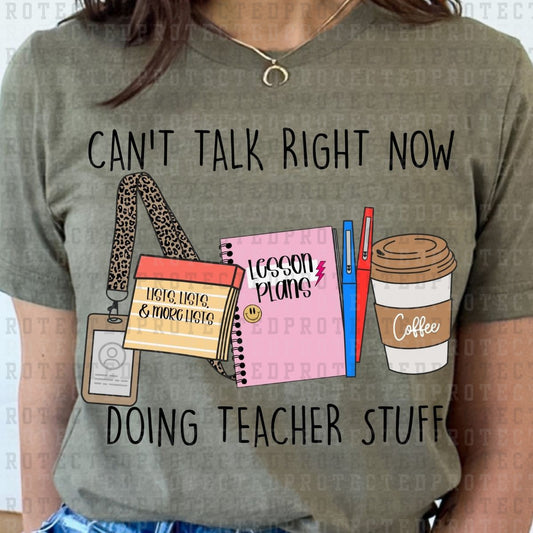CANT TALK RIGHT NOW DOING TEACHER STUFF - DTF TRANSFER