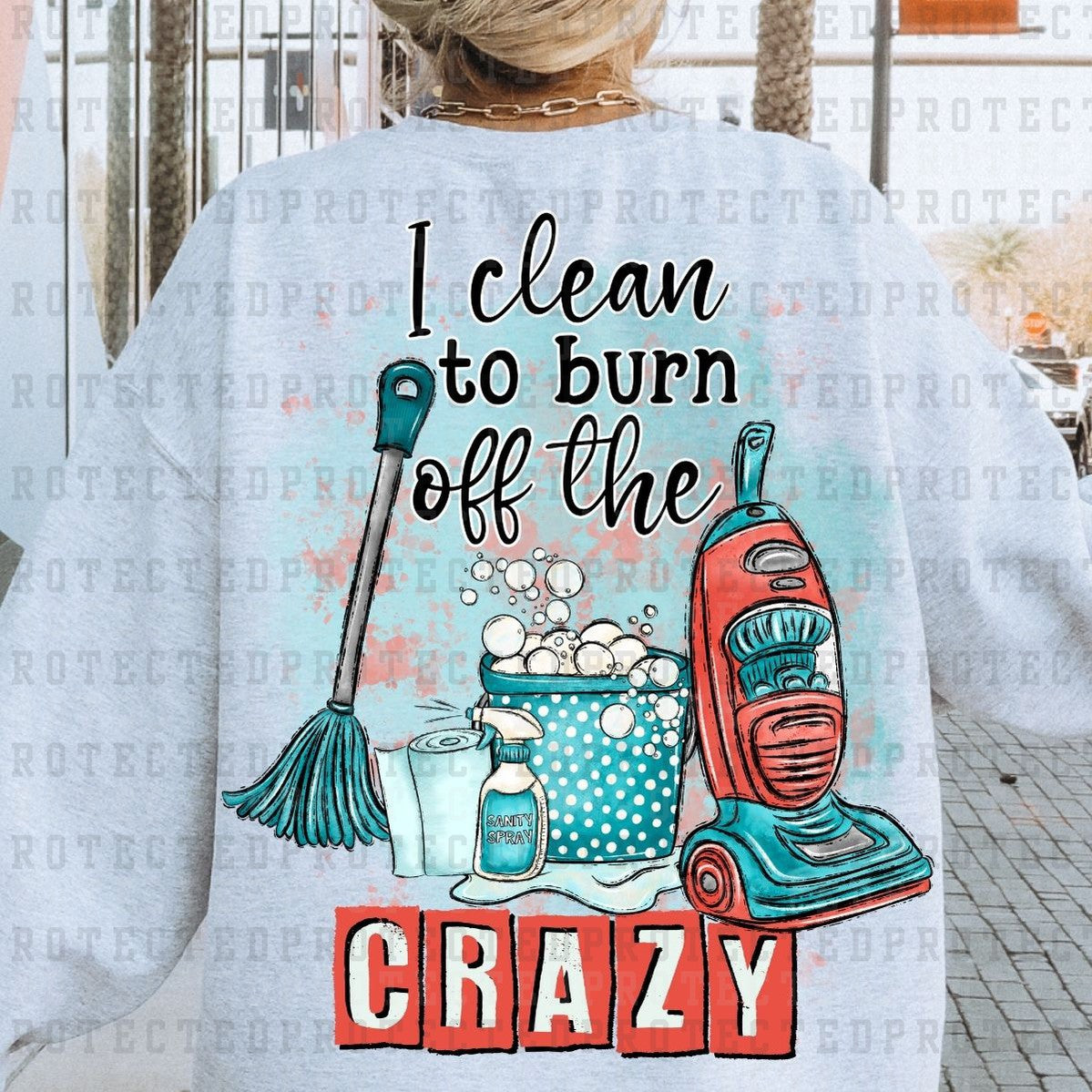 I CLEAN TO BURN OFF THE CRAZY - DTF TRANSFER