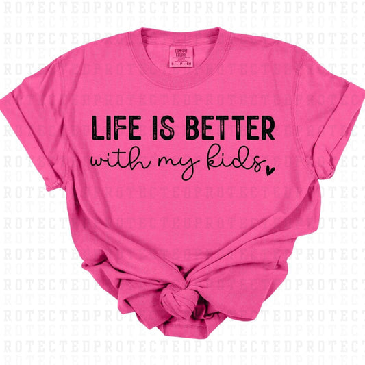 LIFE IS BETTER WITH MY KIDS *BLACK - SINGLE COLOR* - DTF TRANSFER