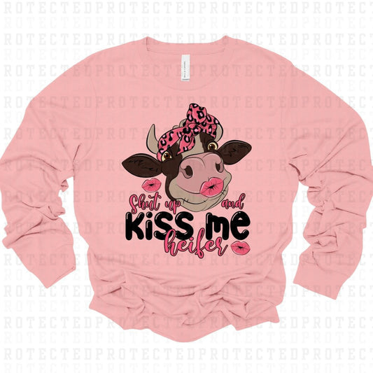 SHUT UP AND KISS ME HEIFER - DTF TRANSFER