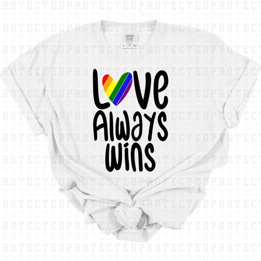 LOVE ALWAYS WINS - DTF TRANSFER