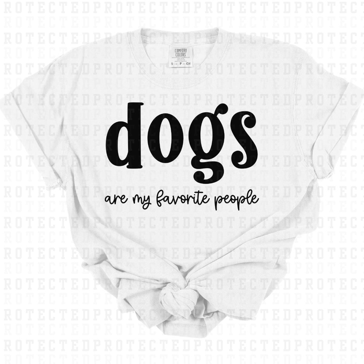 DOGS ARE MY FAVORITE PEOPLE *SINGLE COLOR* - DTF TRANSFER