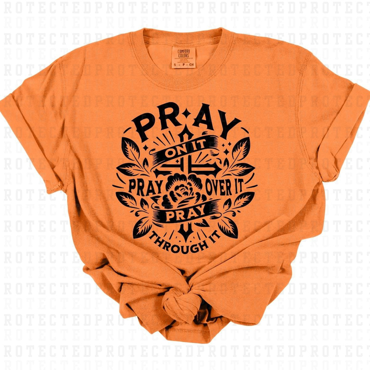 PRAY ON IT PRAY OVER IT PRAY THROUGH IT *SINGLE COLOR* - DTF TRANSFER