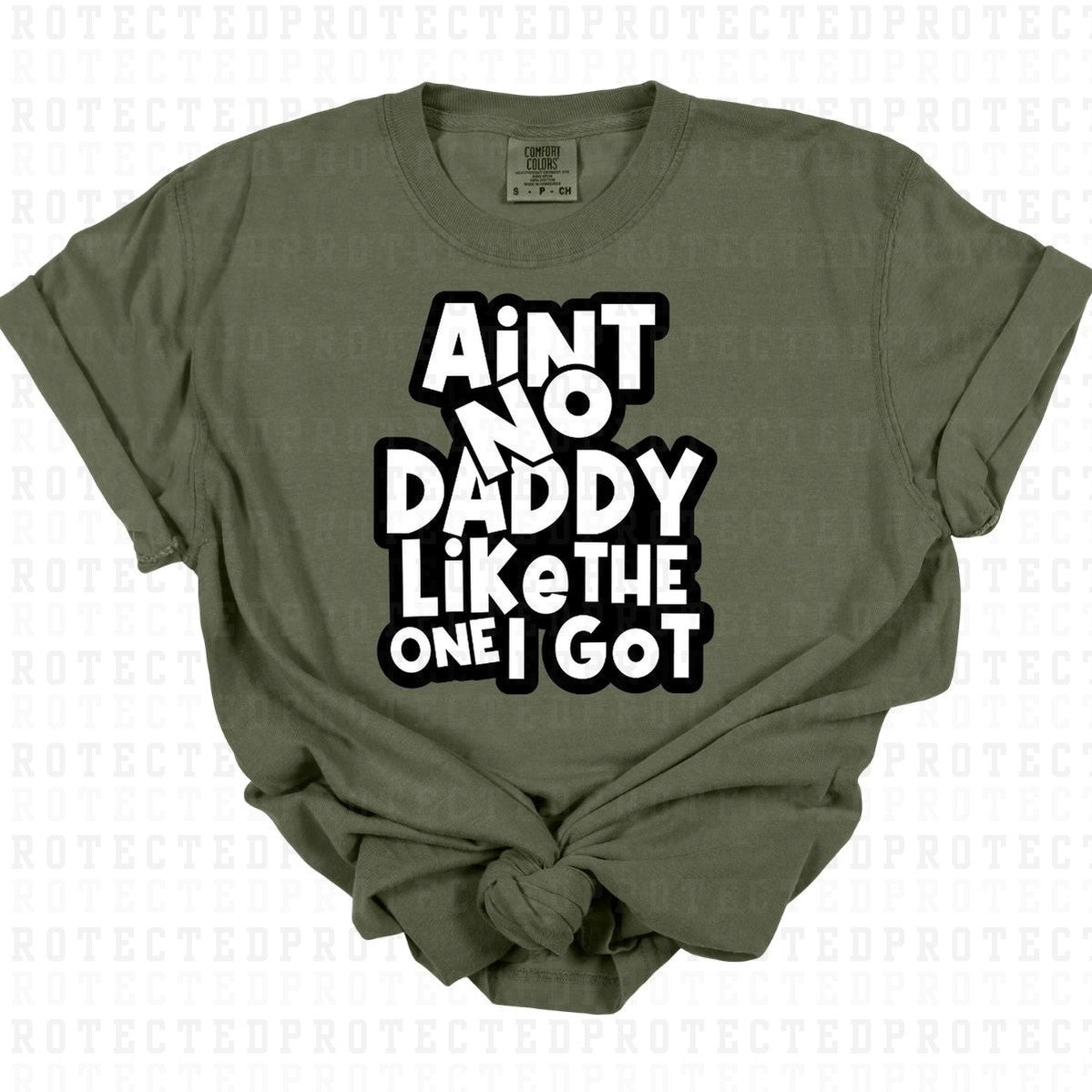 NO DADDY LIKE THE ONE I GOT - DTF TRANSFER