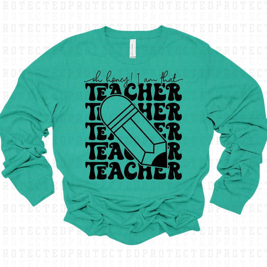 OH HONEY I AM THAT TEACHER *SINGLE COLOR* - DTF TRANSFER