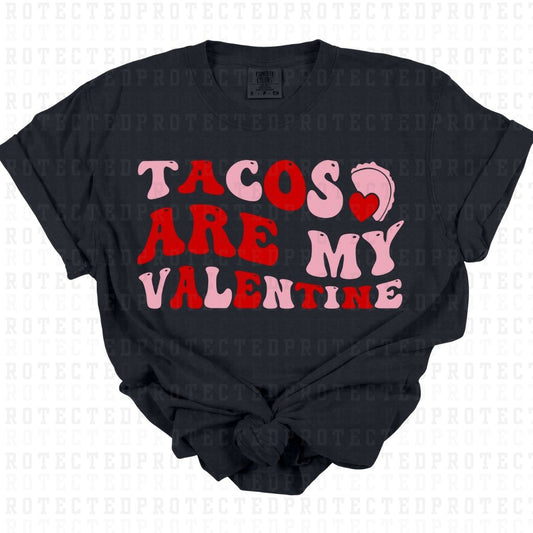 TACOS ARE MY VALENTINE - DTF TRANSFER