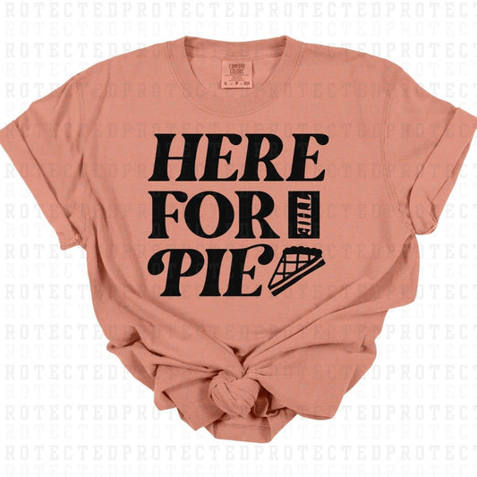 HERE FOR THE PIE *SINGLE COLOR* - DTF TRANSFER