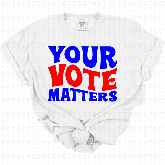 YOUR VOTE MATTERS - DTF TRANSFER