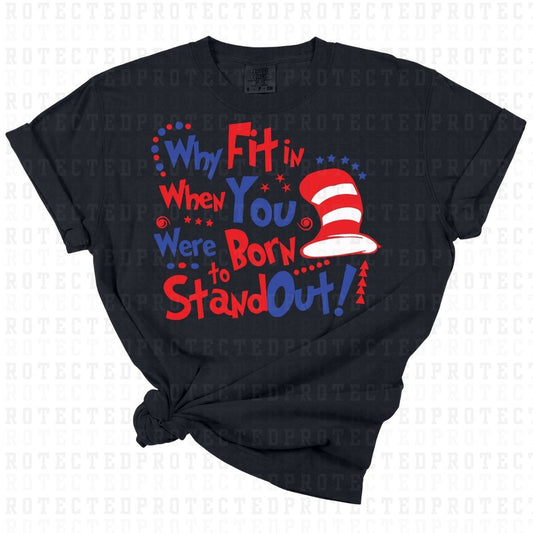 WHY FIT IN WHEN YOU WERE BORN TO STAND OUT *DR SEUSS* - DTF TRANSFER