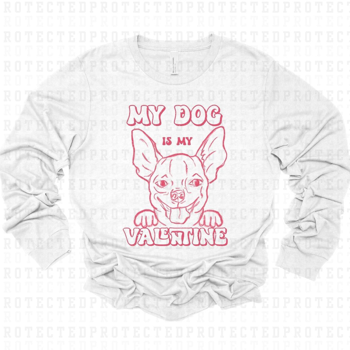 MY DOG IS MY VALENTINE  *CHIHUAHUA - SINGLE COLOR* - DTF TRANSFER