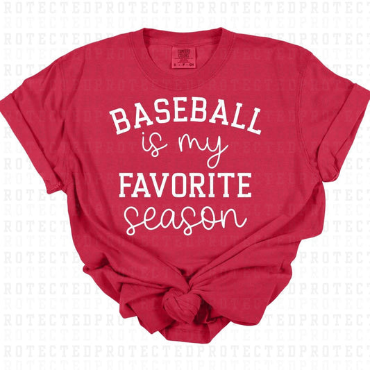 BASEBALL IS MY FAVORITE SEASON *WHITE - SINGLE COLOR* - DTF TRANSFER