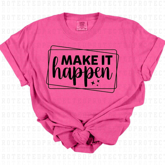 MAKE IT HAPPEN *SINGLE COLOR* - DTF TRANSFER