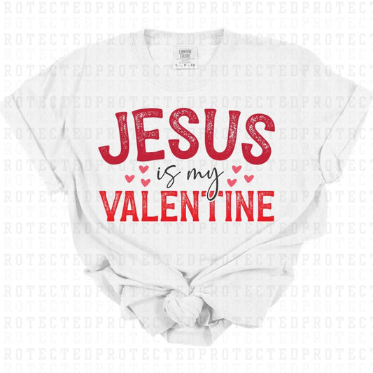 JESUS IS MY VALENTINE - DTF TRANSFER