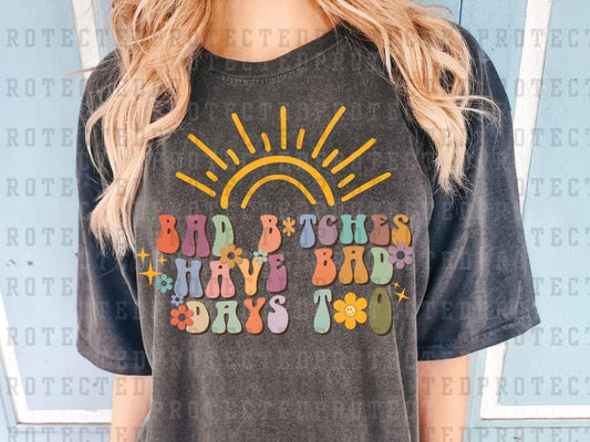 BAD BITCHES HAVE BAD DAYS TOO - YELLOW SUN - SMILEY FLOWERS - DTF TRANSFER