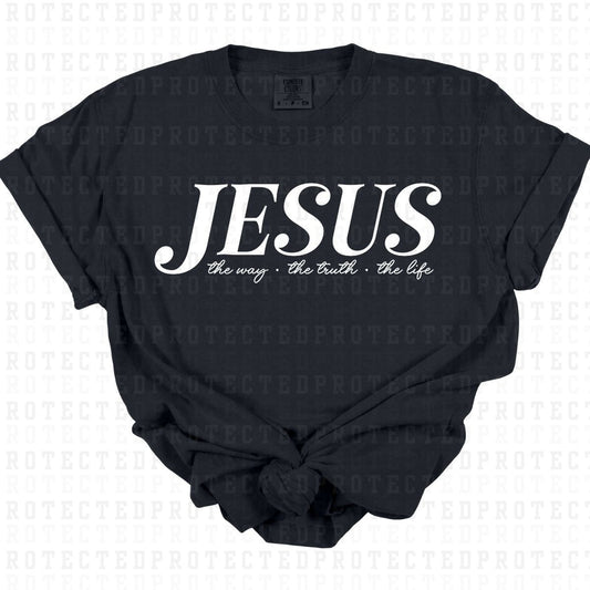 JESUS THE WAY THE TRUTH THE LIFE *WHITE - SINGLE COLOR* - DTF TRANSFER