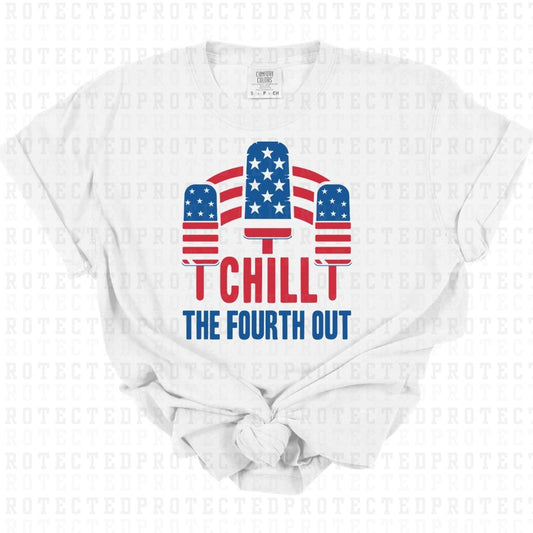 CHILL THE FOURTH OUT - DTF TRANSFER