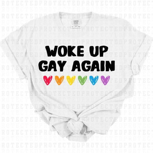 WOKE UP GAY AGAIN - DTF TRANSFER