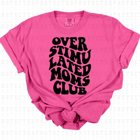 OVERSTIMULATED MOMS CLUB *SINGLE COLOR* - DTF TRANSFER