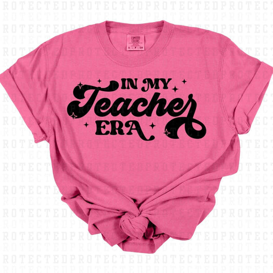 IN MY TEACHER ERA *BLACK - SINGLE COLOR* - DTF TRANSFER