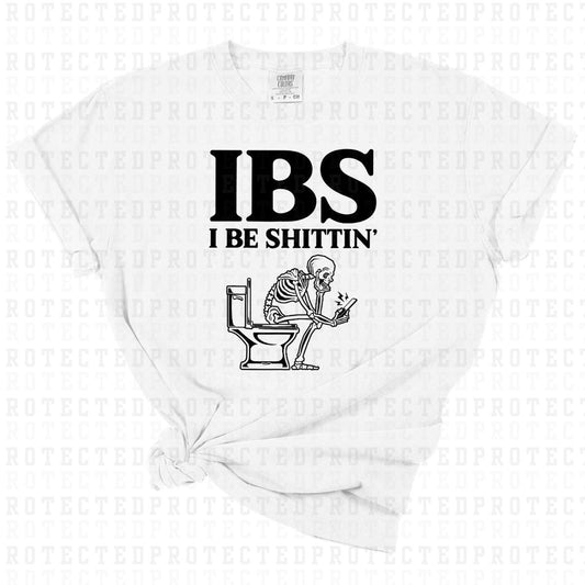 IBS I BE SHITTIN' *SINGLE COLOR* - DTF TRANSFER