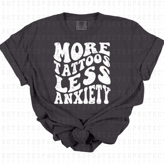 MORE TATTOOS LESS ANXIETY *WHITE W/GRUNGE - SINGLE COLOR* - DTF TRANSFER