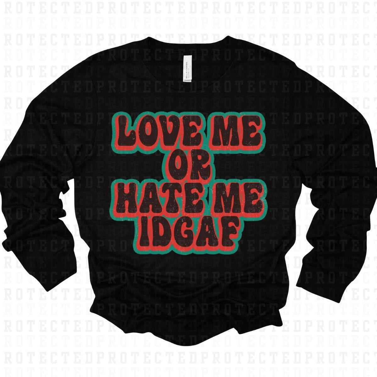 LOVE ME OR HATE ME IDGAF *GREEN RED BLACK* - DTF TRANSFER