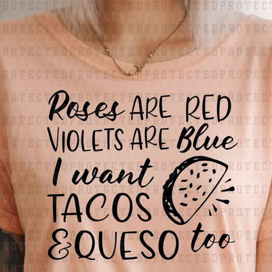 I WANT TACOS AND QUESO TOO *SINGLE COLOR* - DTF TRANSFER