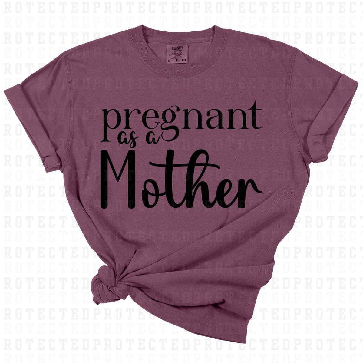 PREGNANT AS A MOTHER *SINGLE COLOR* - DTF TRANSFER